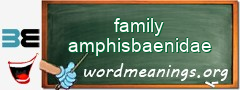 WordMeaning blackboard for family amphisbaenidae